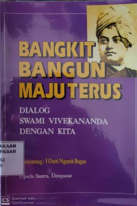Image of Bangkit Bangun Maju terus : Dialog Swami Viivekananda dengan Kita